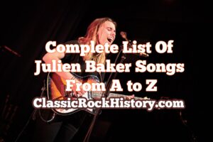 Complete List Of Julien Baker Songs From A to Z