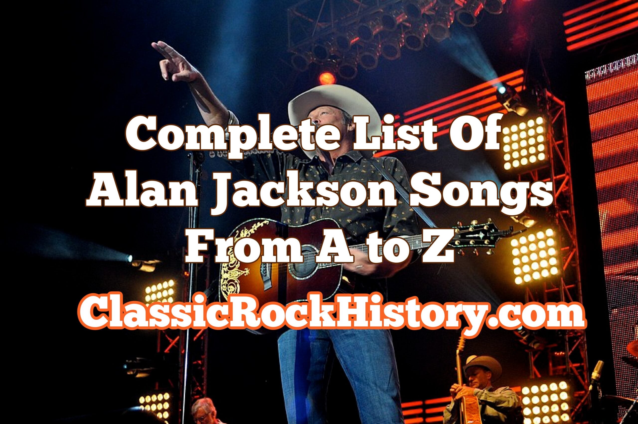 Complete List Of Alan Jackson Songs From A to Z - ClassicRockHistory.com