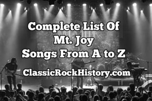Complete List Of Mt. Joy Songs From A to Z