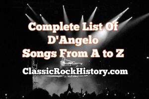 Complete List Of D'Angelo Songs From A to Z