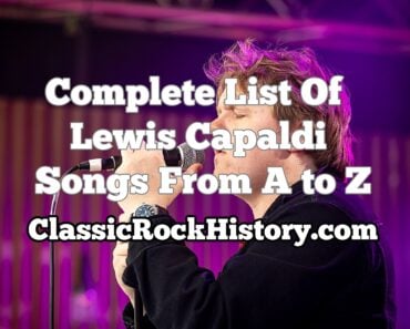 Complete List Of Lewis Capaldi Songs From A to Z Complete List Of Lewis Capaldi Songs From A to Z