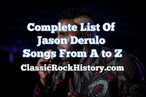 Complete List Of Jason Derulo Songs From A to Z