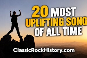 20 Most Uplifting Songs Of All Time
